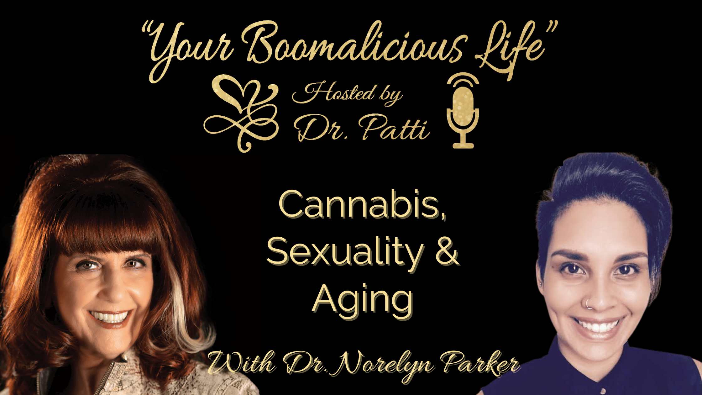 Your Boomalicious Life podcast episode 1 Dr. Norelyn Parker on Cannabis, Sexuality & Aging