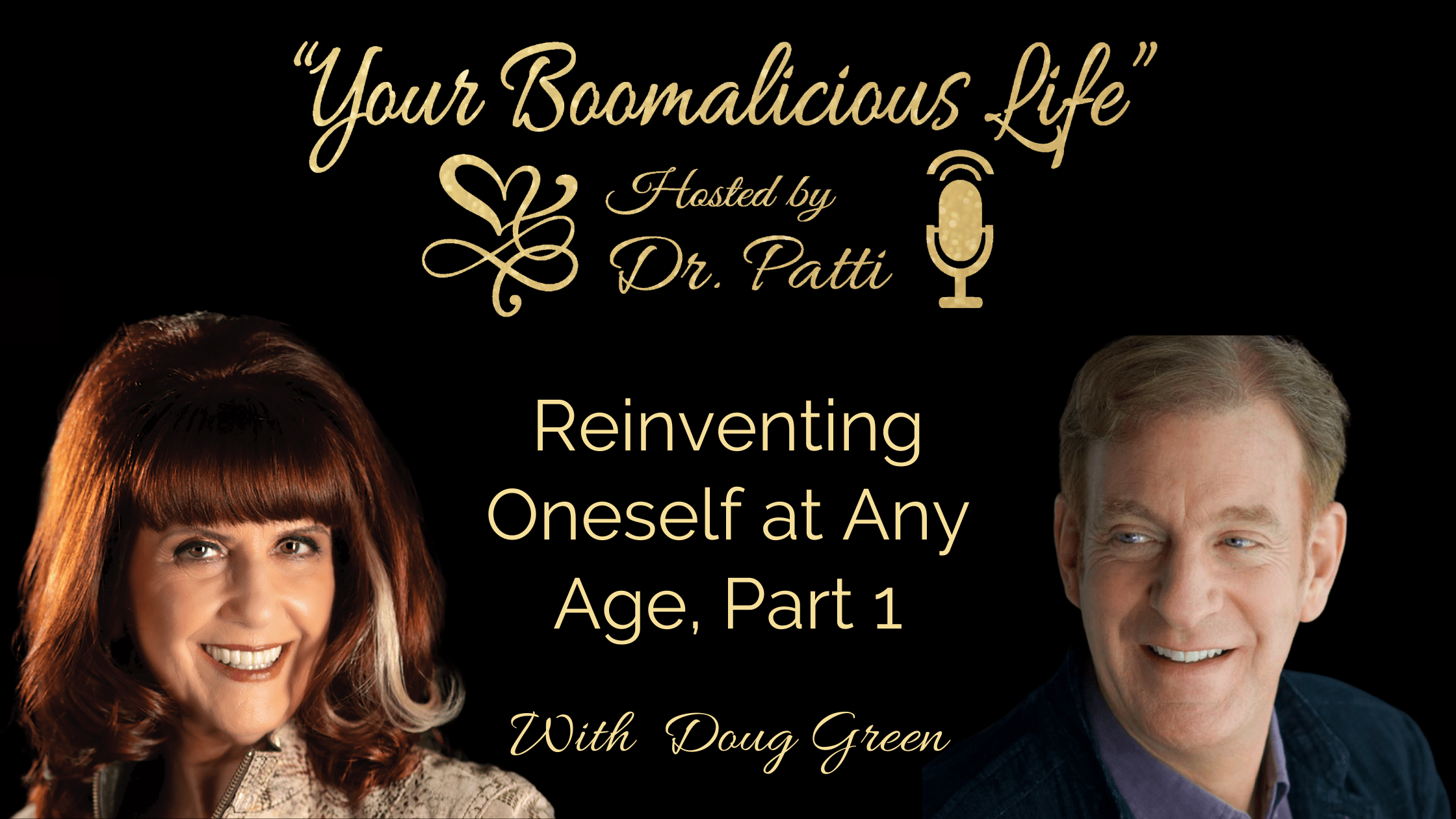 Dr. Patti Britton and Doug Green discuss Reinventing Oneself at Any Age part 1