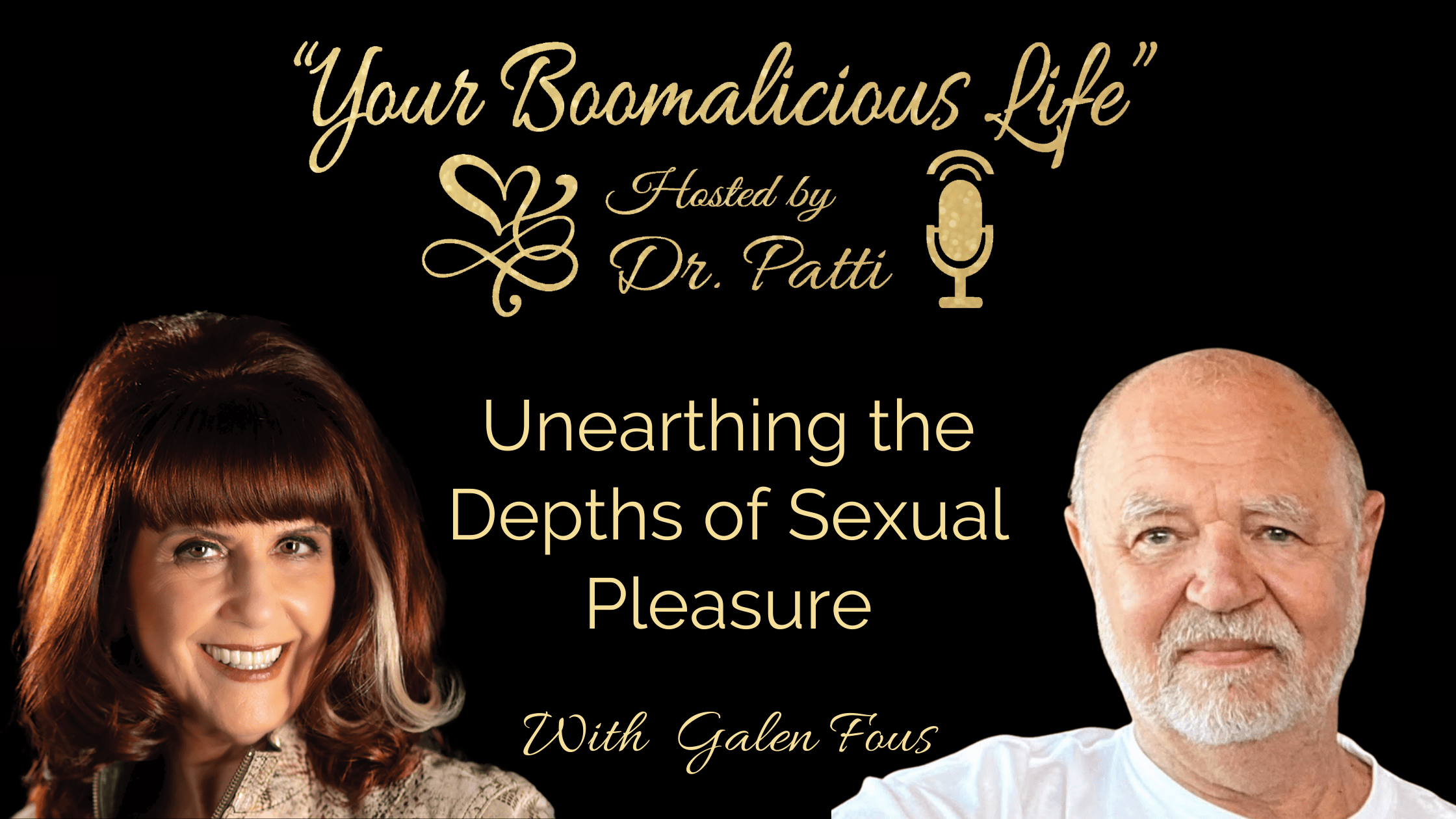 Dr. Patti Britton and Galen Fous discuss Unearthing the Depths of Sexual Pleasure