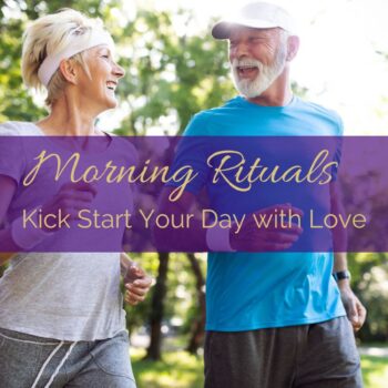 Morning Rituals to Kick Start Your Day with Love